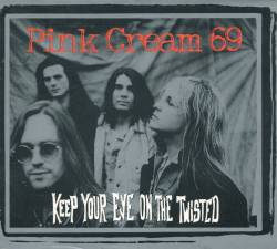 Pink Cream 69 : Keep Your Eye on the Twisted